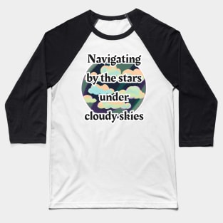 Navigating By The Stars Under Cloudy Skies Powell Baseball T-Shirt